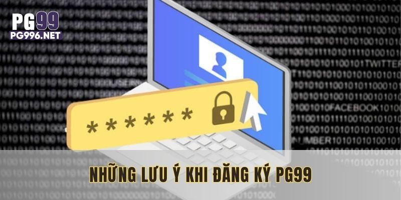Những lưu ý khi đăng ký tài khoản